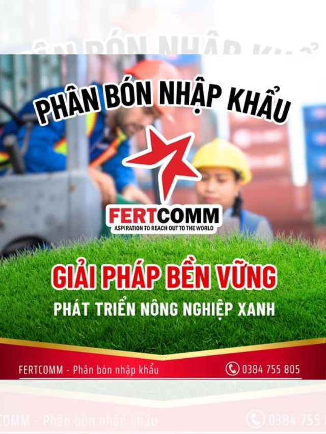 FERTCOMM – PHÂN BÓN NHẬP KHẨU CHẤT LƯỢNG